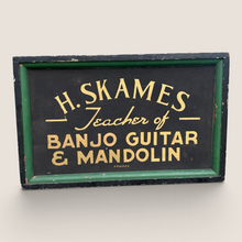 Load image into Gallery viewer, Circa 1890s H. SKANMES TEACHER OF BANJO - GUITAR &amp; MANDOLIN Schmaltz Sign